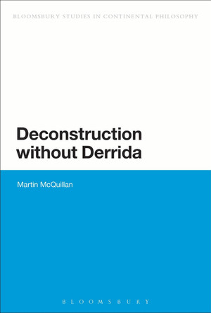 Deconstruction without Derrida by Martin McQuillan 9781472534309