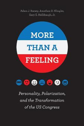 More Than a Feeling: Personality, Polarization, and the Transformation of the Us Congress by Adam J. Ramey