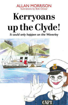 Kerryoans up the Clyde: It could only happen on the Waverley by Allan Morrison 9781910022719