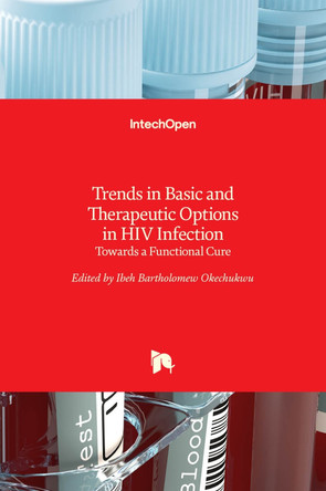 Trends in Basic and Therapeutic Options in HIV Infection: Towards a Functional Cure by Bartholomew Ibeh 9789535121572