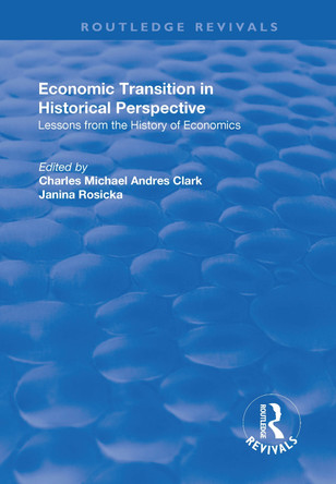 Economic Transition in Historical Perspective by Charles Michael Andres Clark 9781138735491