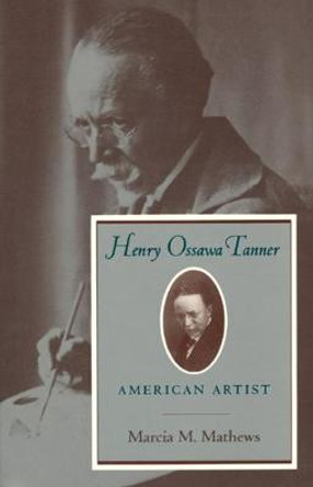 Henry Ossawa Tanner: American Artist by Marcia M. Mathews