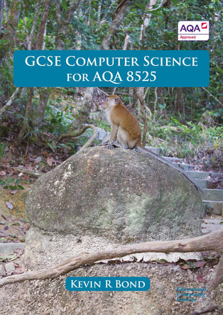 GCSE Computer Science For AQA 8525: 2020 by Kevin R Bond 9781838102609