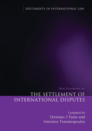 The Settlement of International Disputes: Basic Documents by Christian J. Tams 9781849463034