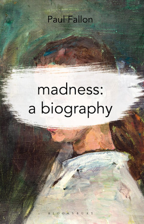 Madness: A Biography by Paul Fallon 9781137603043