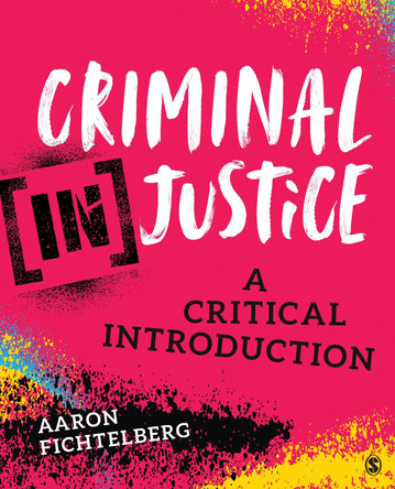 Criminal (In)Justice: A Critical Introduction by Aaron Fichtelberg 9781544307930
