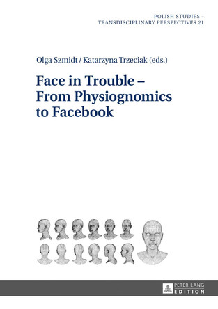 Face in Trouble - From Physiognomics to Facebook by Olga Szmidt 9783631676233