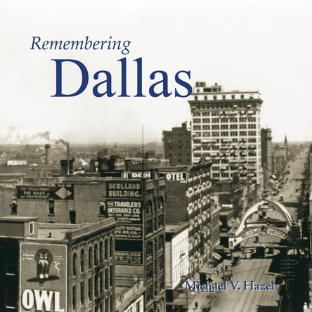 Remembering Dallas by Michael V. Hazel 9781683368243