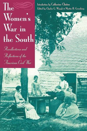 The Women's War In the South: Recollections and Reflections of the American Civil War by Catherine Clinton 9781581820218