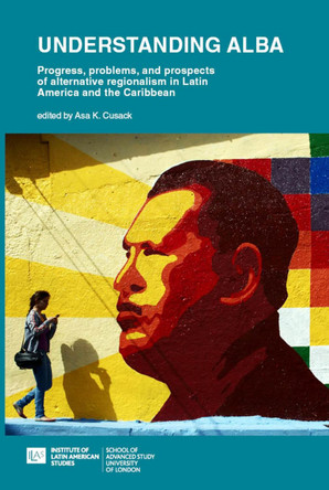 Understanding ALBA: Progress, Problems, and Prospects of Alternative Regionalism in Latin America and the Caribbean by Asa K. Cusack 9781908857224