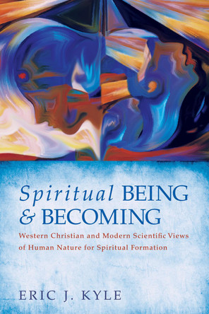 Spiritual Being & Becoming by Eric J Kyle 9781498201681