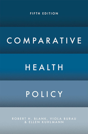 Comparative Health Policy by Robert H. Blank 9781137544957 Comparative Health Policy by Robert H. Blank 9781137544957