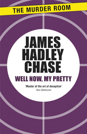 Well Now, My Pretty by James Hadley Chase 9781471903625