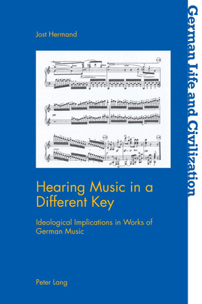 Hearing Music in a Different Key: Ideological Implications in Works of German Music by Jost Hermand 9781800797666