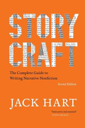 Storycraft, Second Edition: The Complete Guide to Writing Narrative Nonfiction by Jack Hart