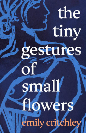The Tiny Gestures of Small Flowers by Emily Critchley 9781911427094