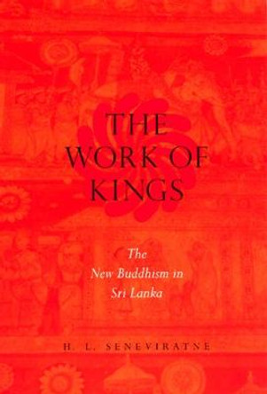 The Work of Kings: The New Buddhism in Sri Lanka by H. L. Seneviratne