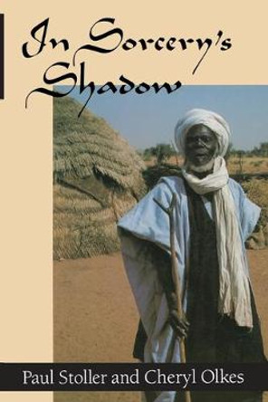 In Sorcery's Shadow: Memoir of Apprenticeship Among the Songhay of Niger by Paul Stoller