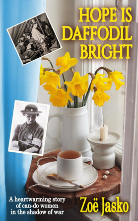 Hope is Daffodil Bright: A heartwarming story of can-do women in the shadow of war by Zoe Jasko 9781914151668