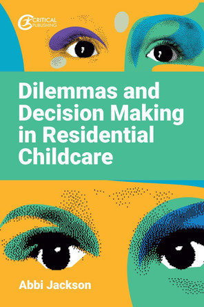 Dilemmas and Decision Making in Residential Childcare by Abbi Jackson 9781915080806