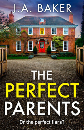 The Perfect Parents: A BRAND NEW gripping psychological thriller with a SHOCKING twist from J A Baker for 2024 by J A Baker 9781804153987