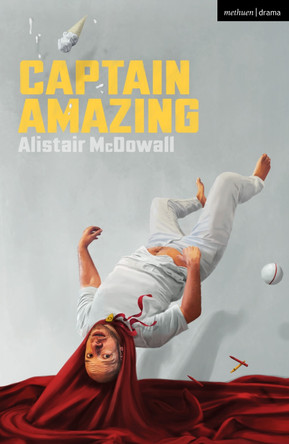 Captain Amazing by Alistair McDowall 9781350513327