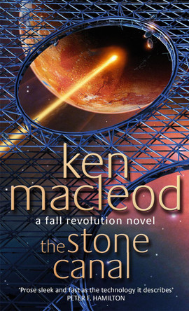 The Stone Canal: Book Two: The Fall Revolution Series by Ken MacLeod 9781841490601