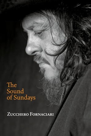 The Sound of Sundays, an autobiography by Zucchero Fornaciari 9781910978146