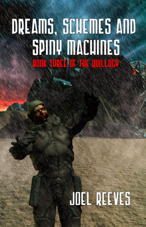 Dreams, Schemes and Spiny Machines: Book 3 of the Quillogy by Joel Reeves 9781786957191