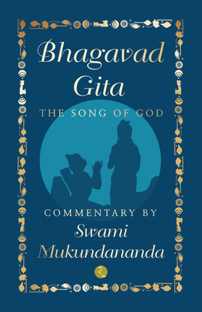 BHAGAVAD GITA: THE SONG OF GOD by Swami Mukundananda 9789355204455