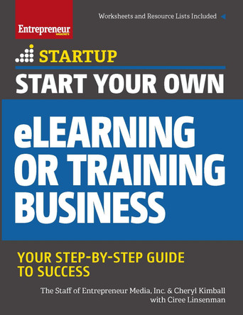 Start Your Own eLearning or Training Business: Your Step-By-Step Guide to Success by The Staff of Entrepreneur Media 9781599185736