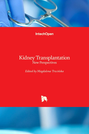 Kidney Transplantation: New Perspectives by Magdalena Trzcinska 9789533076843