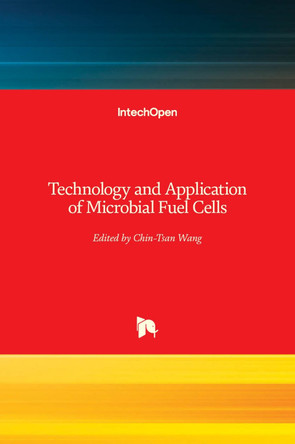 Technology and Application of Microbial Fuel Cells by Chin-Tsan Wang 9789535116271