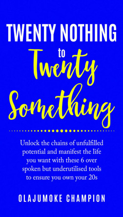 Twenty Nothing To Twenty Something by Olajumoke Champion 9781839756696