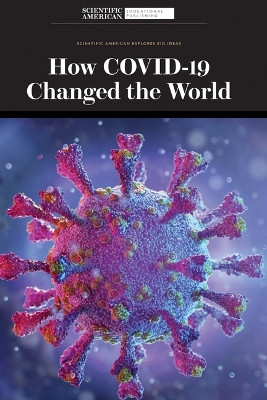 How Covid-19 Changed the World by Scientific American Editors 9781684169979