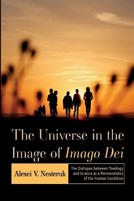 The Universe in the Image of Imago Dei by Alexei V Nesteruk 9781666711233
