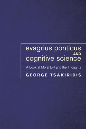Evagrius Ponticus and Cognitive Science by George Tsakiridis 9781498254748