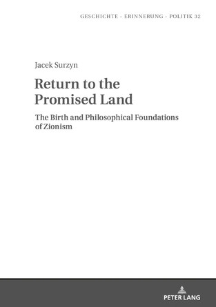 Return to the Promised Land.: The Birth and Philosophical Foundations of Zionism by Jan Burzyński 9783631812952