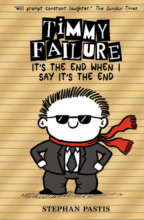 Timmy Failure: It's the End When I Say It's the End by Stephan Pastis 9781406382785