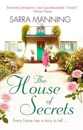 The House of Secrets: A beautiful and gripping story of believing in love and second chances by Sarra Manning