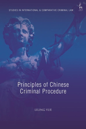 Principles of Chinese Criminal Procedure by Liling Yue 9781509934911