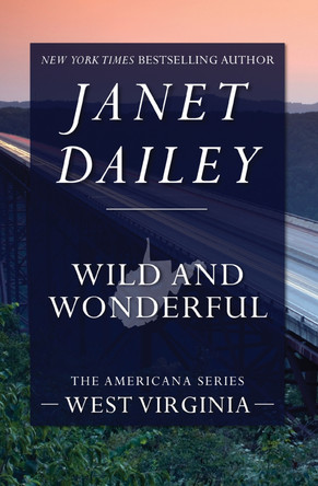 Wild and Wonderful: West Virginia by Janet Dailey 9781497639812