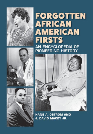 Forgotten African American Firsts: An Encyclopedia of Pioneering History by Hans A. Ostrom 9781440875359