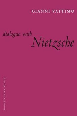 Dialogue with Nietzsche by Gianni Vattimo