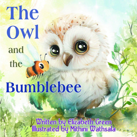 The Owl and the Bumblebee by Elizabeth Green 9781803818443