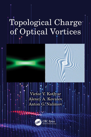 Topological Charge of Optical Vortices by Victor V. Kotlyar 9781032353098