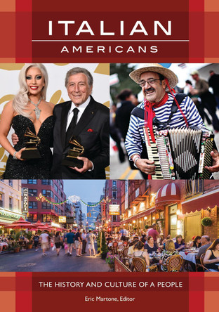 Italian Americans: The History and Culture of a People by Eric Martone 9781610699945