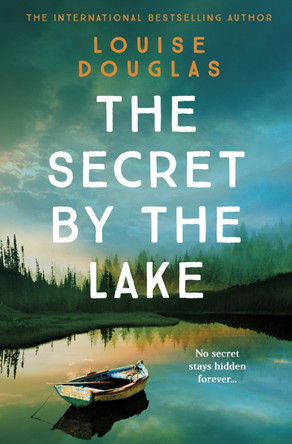 The Secret by the Lake by Louise Douglas 9781800486539