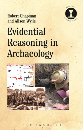 Evidential Reasoning in Archaeology by Professor Robert Chapman 9781350066861