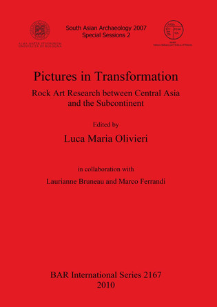 Pictures in Transformation: Rock Art Research between Central Asia and the Subcontinent: Rock Art Research between Central Asia and the Subcontinent by Laurianne Bruneau 9781407307114